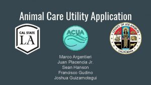 Animal Care Utility Application Marco Argentieri Juan Placencia