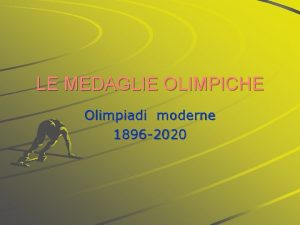 LE MEDAGLIE OLIMPICHE Olimpiadi moderne 1896 2020 ATENE