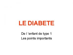 LE DIABETE De l enfant de type 1