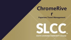 Chrome Rive r Paperless Travel Management Chrome River