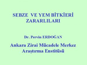 SEBZE VE YEM BTKER ZARARLILARI Dr Pervin ERDOAN