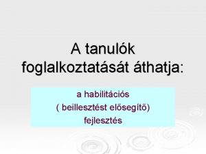 A tanulk foglalkoztatst thatja a habilitcis beillesztst elsegt