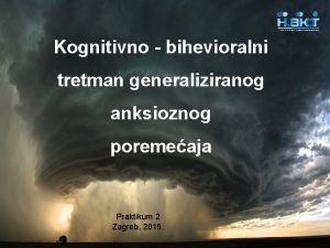 Kognitivno bihevioralni tretman generaliziranog anksioznog poremeaja Praktikum 2