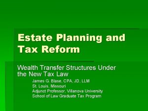 Estate Planning and Tax Reform Wealth Transfer Structures