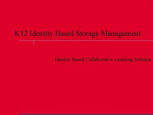 K 12 Identity Based Storage Management Identity Based