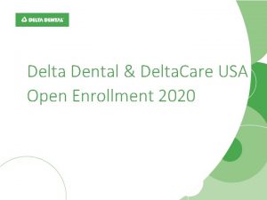 Delta Dental Delta Care USA Open Enrollment 2020