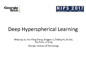 Deep Hyperspherical Learning Weiyang Liu YanMing Zhang Xingguo