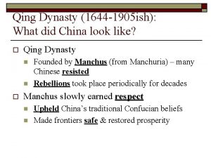 Qing Dynasty 1644 1905 ish What did China