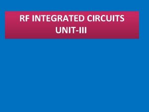 RF INTEGRATED CIRCUITS UNITIII RFIC UNITIII Noise Any