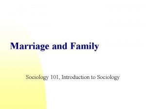 Marriage and Family Sociology 101 Introduction to Sociology