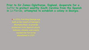 Prior to Sir James Oglethorpe England desperate for