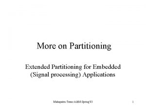 More on Partitioning Extended Partitioning for Embedded Signal