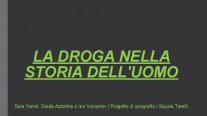 LA DROGA NELLA STORIA DELLUOMO Sara Vanoi Giada