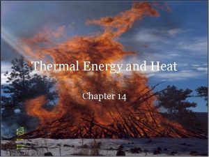 Thermal Energy and Heat Chapter 14 Thermal Energy