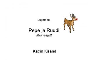 Lugemine Pepe ja Ruudi Muinasjutt Katrin Kisand See