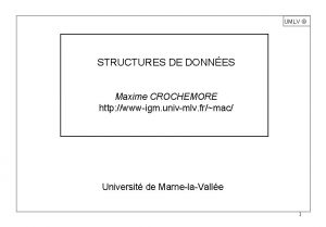 UMLV STRUCTURES DE DONNES Maxime CROCHEMORE http wwwigm