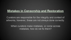 Mistakes in Censorship and Restoration Curators are responsible