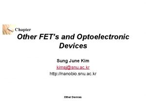 Chapter Other FETs and Optoelectronic Devices Sung June