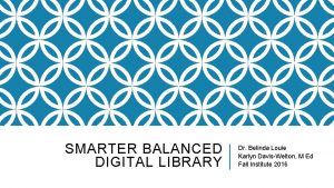 SMARTER BALANCED DIGITAL LIBRARY Dr Belinda Louie Karlyn