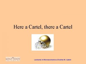 Here a Cartel there a Cartel Lectures in