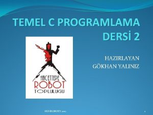 TEMEL C PROGRAMLAMA DERS 2 HAZIRLAYAN GKHAN YALINIZ