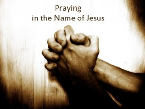 Praying in the Name of Jesus Praying In