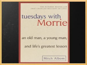 Tuesdays with Morrie Full title Tuesdays With Morrie