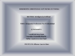 BENEMERITA UNIVERSIDAD AUTONOMA DE PUEBLA MATERIA Inteligencia Artificial