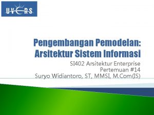 Pengembangan Pemodelan Arsitektur Sistem Informasi SI 402 Arsitektur