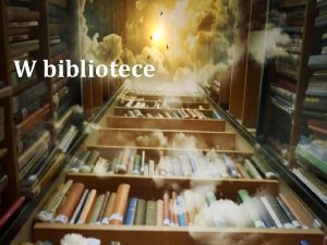 W bibliotece Zadanie na rozgrzewk Rozwi anagram https