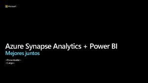 Azure Synapse Analytics Power BI Mejores juntos Presentador