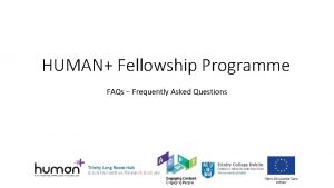 HUMAN Fellowship Programme FAQs Frequently Asked Questions What