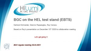 BGC on the HEL test stand EBTS Gerhard