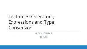 Lecture 3 Operators Expressions and Type Conversion NADA Lecture 3 Operators Expressions and Type Conversion NADA