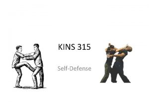 KINS 315 SelfDefense HISTORY SelfDefense is a human