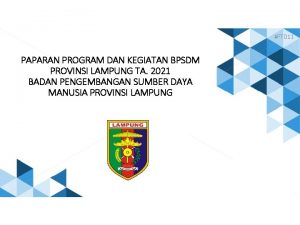 PAPARAN PROGRAM DAN KEGIATAN BPSDM PROVINSI LAMPUNG TA