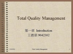 Total Quality Management Introduction 9042302 1162022 Total Quality