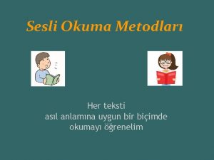 Sesli Okuma Metodlar Her teksti asl anlamna uygun