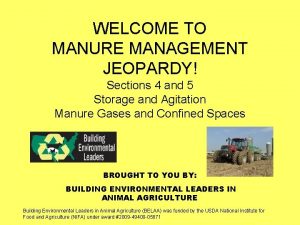 WELCOME TO MANURE MANAGEMENT JEOPARDY Sections 4 and