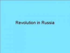 Revolution in Russia Two Revolutions in Russia Russia