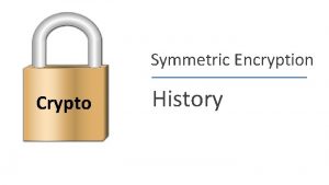 Symmetric Encryption Crypto History Dan Boneh History David