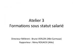 Atelier 3 Formations sous statut salari Directeur Rfrent