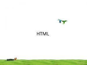 HTML popo HTML Each HTML document begins with