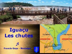 Iguau Les chutes Francis Goya Nostalgie Chutes dIguazu