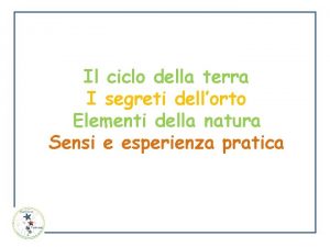 Il ciclo della terra I segreti dellorto Elementi