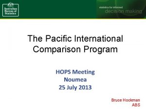 The Pacific International Comparison Program HOPS Meeting Noumea