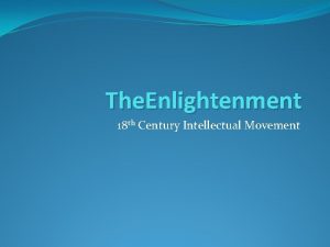 The Enlightenment 18 th Century Intellectual Movement Important