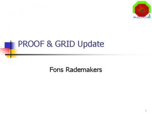 PROOF GRID Update Fons Rademakers 1 Parallel ROOT