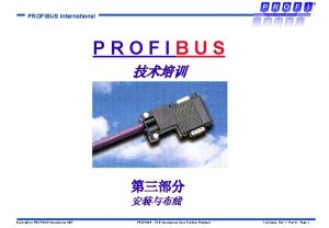PROFIBUS International PROFIBUS Copyright by PROFIBUS International 1997
