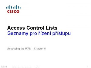 Access Control Lists Seznamy pro zen pstupu Accessing